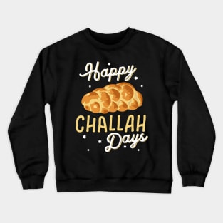 Happy Challah Days Hanukkah Chanukah Funny Jewish Bread Crewneck Sweatshirt